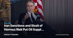 Iran Sanctions and Strait of Hormuz Risk Put Oil Supply Back in Focus