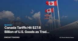 Canada Tariffs Hit $27.6 Billion of U.S. Goods as Trade Rift Deepens