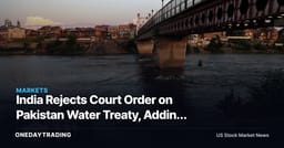 India Rejects Court Order on Pakistan Water Treaty, Adding a New Layer of Risk