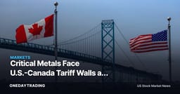 Critical Metals Face U.S.-Canada Tariff Walls as Materials ETFs Reprice
