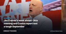 Jim Cramer’s week ahead: Okta meeting and Costco report test a tough September
